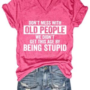 Don't Mess With Old People Print V Neck T-Shirt, T-shirts, Lilicloth.com