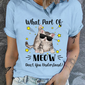 What Part Of Meow Don't You Understand? Casual Cotton T-Shirt, T-shirts, Lilicloth.com
