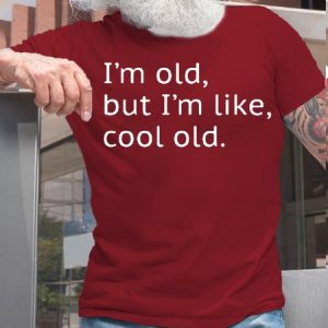 Mens I'm Old but I'm Like Cool Old Casual Short Sleeve Round Neck T-Shirt, T-shirts, Lilicloth.com