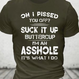 Oh I Pissed You Off Suck It Up Buttercup Funny Cotton T-shirt, T-shirts, Lilicloth.com