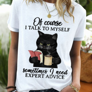 WomenвЂs Funny Black Cat Books Of Course I Talk To Myself Sometimes I Need Expert Advice T-Shirt, T-shirts, Lilicloth.com