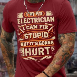 MenвЂ™s IвЂ™m An Electrician I Can Fix Stupid But ItвЂ™s Gonna Hurt Text Letters Casual Regular Fit Crew Neck T-Shirt, T-shirts, Lilicloth.com