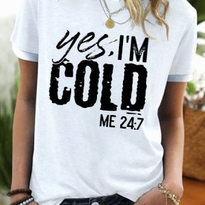 Womens Yes I'm Cold 24:7 Crew Neck T-Shirt, T-shirts, Lilicloth.com