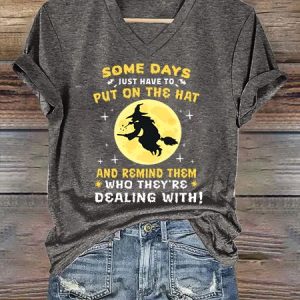 Some Days You Just Have to Put On The Hat and Remind Them Who They're Dealing with Loose Casual Text Letters T-Shirt, T-shirts, Lilicloth.com