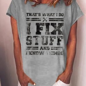 That's What I Do I Fix Stuff And I Know Things Funny Saying Sweet T-Shirt, T-shirts, Lilicloth.com