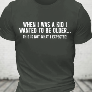 When I Was A Kid This Is Not What I Expected Cotton T-Shirt, T-shirts, Lilicloth.com