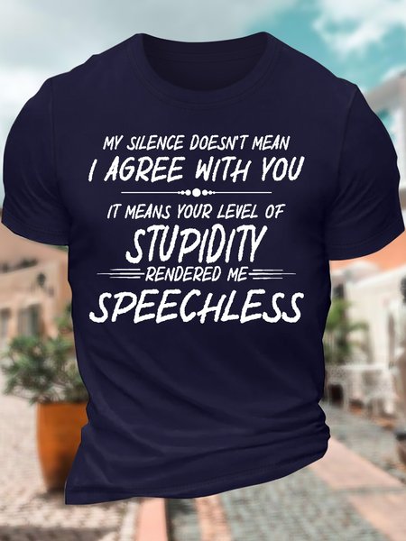 Men’s My Silence Doesn’t Mean I Agree With You It Means Your Level Of Stupidity Casual Text Letters T-Shirt, T-shirts, Lilicloth.com