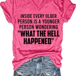 Inside Every Older Person Is A Younger Person Funny Sarcastic Saying V Neck Letter Casual Short Sleeve T-Shirt, T-shirts, Lilicloth.com