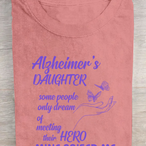 Alzheimer's Daughter Some People Only Dream Of Meeting Their Hero Mine Raised Me Cotton T-Shirt, T-shirts, Lilicloth.com