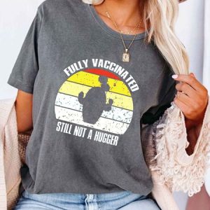 Fully Vaccinated Still Not A Hugger T-shirt, T-shirts, Lilicloth.com