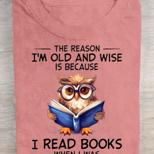 The Reason I'm Old And Wise Is Because I Read Books When I Was Young And Stupid Book Lovers Cotton T-shirt, T-shirts, Lilicloth.com
