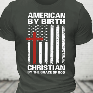 American By Birth Christian By The Grace Of God Independence Day American Flag Cross Cotton T-Shirt, T-shirts, Lilicloth.com