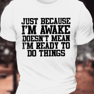 Cotton Just Because Im Awake Funny Saying Text Letters Loose Casual T-Shirt, T-shirts, Lilicloth.com