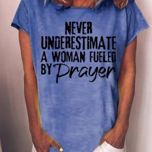 Women Never Understimate Woman Fueled Prayer Crew Neck Casual Cotton-Blend T-Shirt, T-shirts, Lilicloth.com