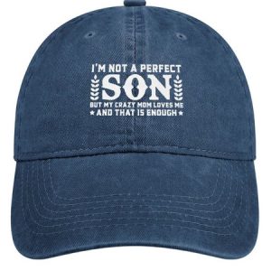 I’m Not A Perfect Son But My Crazy Mom Loves Me And That Is Enough Denim Hat, Men's Hats, Lilicloth.com