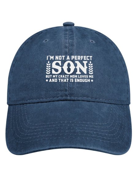 I’m Not A Perfect Son But My Crazy Mom Loves Me And That Is Enough Denim Hat, Men's Hats, Lilicloth.com