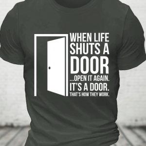 When Life Shuts A Door... Open It Again. It's A Door. That's How They Work Cotton T-Shirt, T-shirts, Lilicloth.com