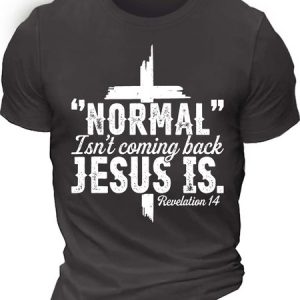 MenвЂ™s Normal IsnвЂ™t Coming Back Jesus Is Crew Neck Cotton Text Letters Casual T-Shirt, T-shirts, Lilicloth.com