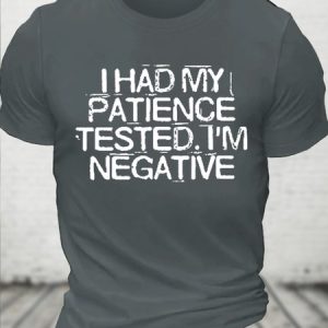 Cotton I Had My Patience Tested I'm Negative Funny Saying Quotes Casual T-Shirt, T-shirts, Lilicloth.com