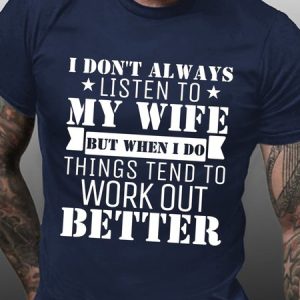 I Don't Always Listen To My Wife Funny Husband T-Shirt, T-shirts, Lilicloth.com