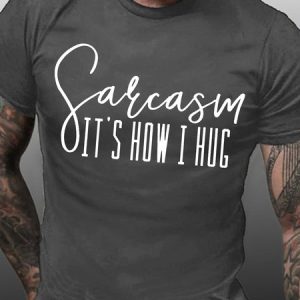 SARCASM IT'S HOW I HUG Casual Short Sleeve Tshirts, T-shirts, Lilicloth.com