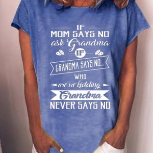 Funny Grandma Never Says No Crew Neck T-Shirt, T-shirts, Lilicloth.com