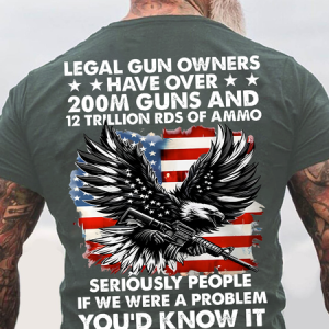 Legal Gun Owners Have Over 200m Guns And 12 Trillion Rds Of Ammo Technology Type Tech Seriously People If We Were A Problem You'd Know It Back Cotton T-Shirt, T-shirts, Lilicloth.com