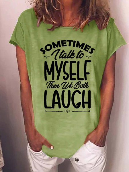Women Funny quote Sometimes I Talk To Myself Then We Both Laugh Casual T-Shirt, T-shirts, Lilicloth.com