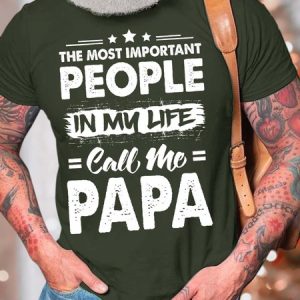 MenвЂ™s The Most Important People In My Life Call Me Papa Cotton Casual T-Shirt, T-shirts, Lilicloth.com