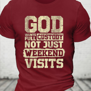 Cotton God Wants Full Custody Not Just Weekends Visits Casual Loose T-Shirt, T-shirts, Lilicloth.com