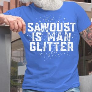 Womens Saw Dust Is Man Glitter Text Letters Crew Neck T-Shirt, T-shirts, Lilicloth.com