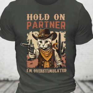 Hold On Partner I'm Overstimulated Western Cat Cowboy Cotton T-shirt, T-shirts, Lilicloth.com