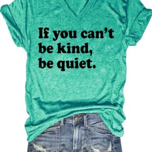 Womens If You Can't Be Kind Be Quiet Casual Short Sleeve T-Shirt, T-shirts, Lilicloth.com