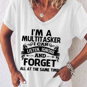 I'm A Multitasker I Can Listen Ignore And Forget Funny Short Sleeve T-shirt, T-shirts, Lilicloth.com