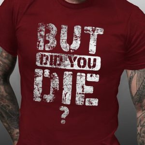 Mens But Did You Die Letter Printed Casual Crew Neck T-Shirt, T-shirts, Lilicloth.com