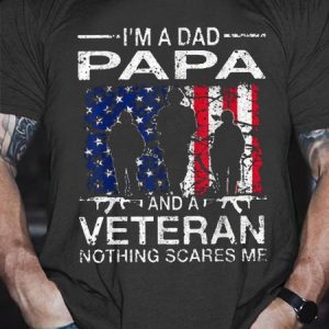 Mens I'm A Dad Papa And A Veteran Nothing Scares Me T-Shirt, T-shirts, Lilicloth.com