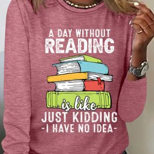A Day Without Reading Funny Reader Bookworm Books Lover Read Books Casual Long Sleeve Shirt, Long sleeves, Lilicloth.com