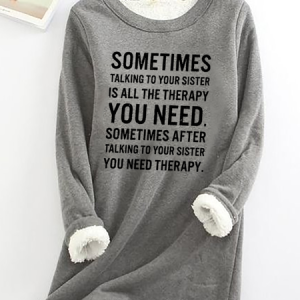 Funny Letters Sometimes Talking To Your Sister Is All The Therapy Casual Fluff Fleece Fabric Sweatshirt, Hoodies&Sweatshirts, Lilicloth.com