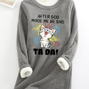 After God Made Me He Said Ta Da Casual Fluff Fleece Fabric Sweatshirt, Hoodies&Sweatshirts, Lilicloth.com