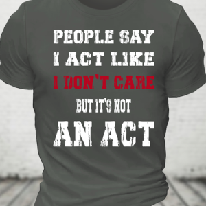 It's Not An Act Cotton T-Shirt, T-shirts, Lilicloth.com