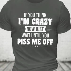 If You Think Im Crazy Cotton T-Shirt, T-shirts, Lilicloth.com
