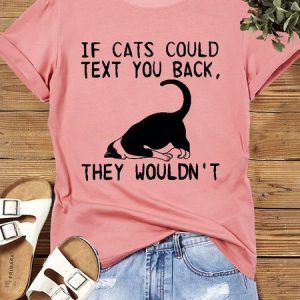 Women's Cotton Cat Lover If Cats Could Text You Back They Wouldn’t Casual Crew Neck  T-Shirt, T-shirts, Lilicloth.com