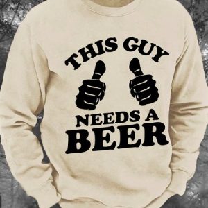 This Guy Need A Beer Men's Casual Sweatshirt, Hoodies&Sweatshirts, Lilicloth.com