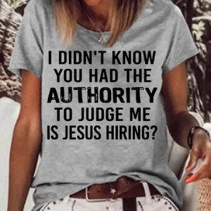 Women's Funny I Didn’t Know You Had The Authority To Judge Me Crew Neck Letters Casual T-Shirt, T-shirts, Lilicloth.com