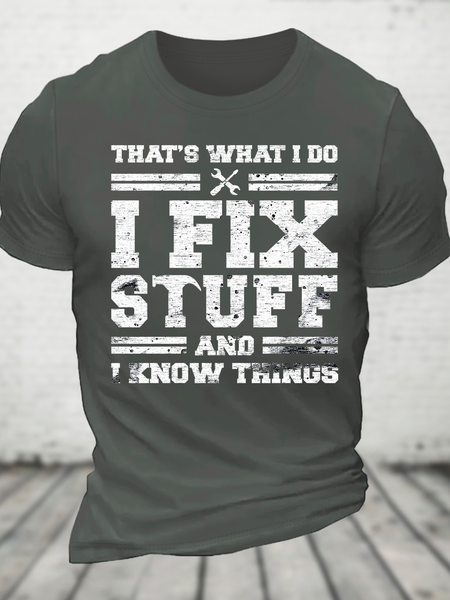 That's What I Do I Fix Stuff And I Know Things Cotton T-shirt, T-shirts, Lilicloth.com