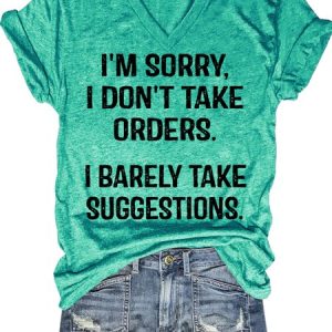 Women's I’m Sorry I Don’t Take Orders I Barely Take Suggestions V Neck Short Sleeve T-Shirt, T-shirts, Lilicloth.com