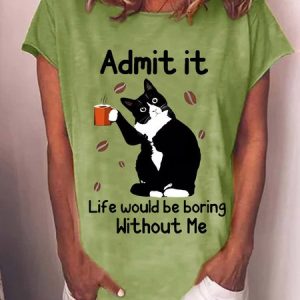 Women's Funny Admit It Life Would Be Boring Black Cat Casual Cat Loose Cotton-Blend T-Shirt, T-shirts, Lilicloth.com