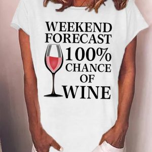 Women's Weekend Forecast 100% Chance Of Wine Funny Graphic Print Casual Loose Cotton Text Letters T-Shirt, T-shirts, Lilicloth.com