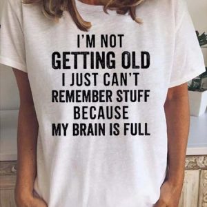 I'm Not Getting Old Women's Short sleeve tops, T-shirts, Lilicloth.com
