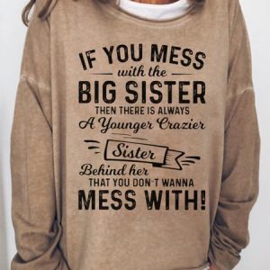 If You Mess Big Sister A younger Crazier Sister Behind Her Women's Sweatshirt, Hoodies&Sweatshirts, Lilicloth.com